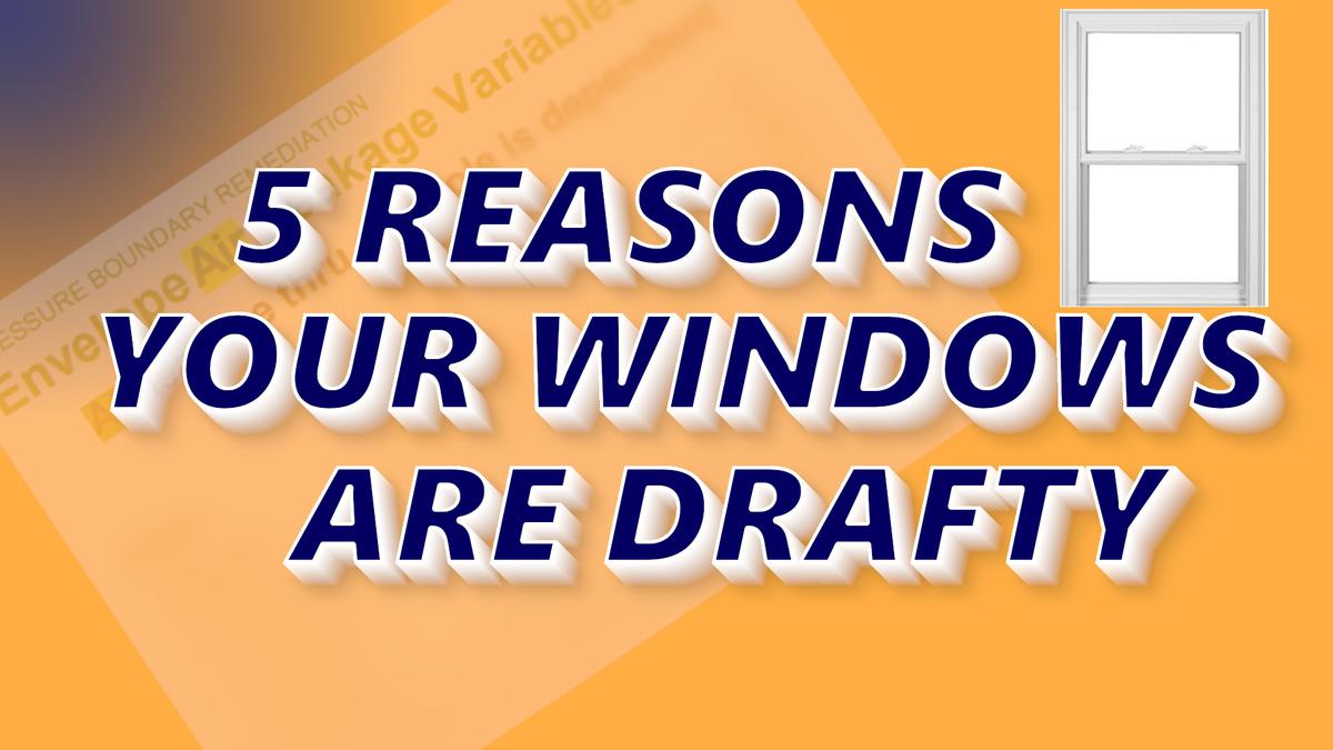 5 Reasons Your New Windows Are Drafty (#1 Might Hurt)